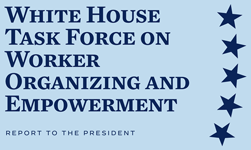 White House Task Force on Worker Organizing and Empowerment.